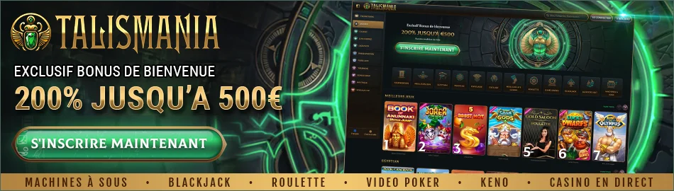 Jouez sur le casino en ligne Talismania et profitez du Bonus de Bienvenue de 200% !